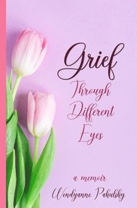 bokomslag Grief Through Different Eyes