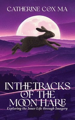 In The Tracks of the Moon Hare Exploring the Inner Life through Imagery 1