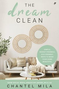 bokomslag The Dream Clean: Simple, Budget-Friendly, Eco-Friendly Ways to Make Your Home Beautiful