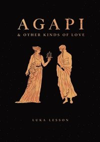 bokomslag Agapi & Other Kinds of Love