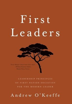 bokomslag First Leaders: Leadership Principles of First Nation Societies for the Modern Leader