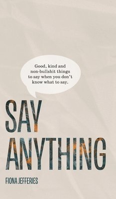Fiona Jefferies - Say Anything, Inbunden. Tillgänglighet: Lägg i varukorg