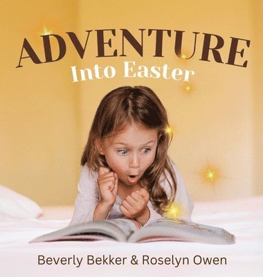 Beverly Bekker, Roselyn Owen - Adventure Into Easter, Inbunden
