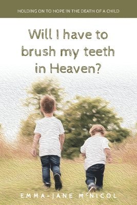 Will I Have To Brush My Teeth In Heaven? 1