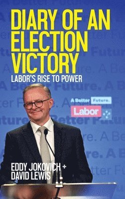 Eddy Jokovich, David Lewis - Diary of an Election Victory, Inbunden