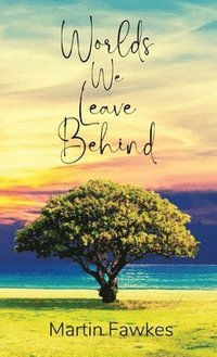 bokomslag Worlds We Leave Behind