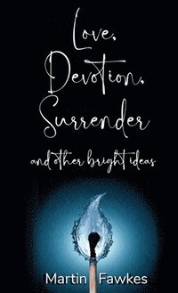 bokomslag Love Devotion Surrender and other bright ideas