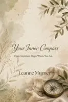 Leanne Murner - Your Inner Compass, Häftad. Tillgänglighet: Lägg i varukorg