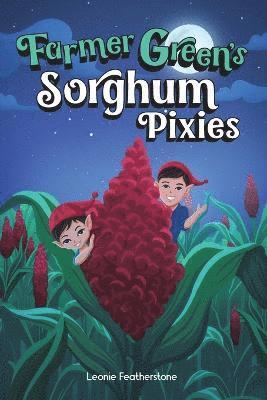 Leonie Featherstone - Farmer Green's Sorghum Pixies, Häftad. Tillgänglighet: Lägg i varukorg