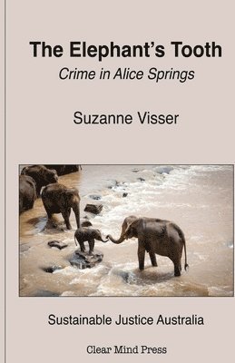 Suzanne Visser - Elephant's Tooth, Crime in Alice Springs, Häftad
