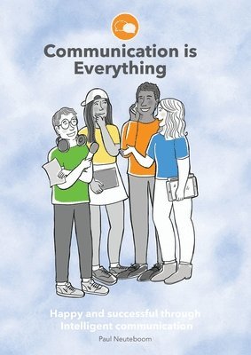 Paul Neuteboom - Communication is Everything, Häftad