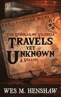 bokomslag The Scrolls of Vilenzia - A Vellum - Travels Yet Unknown