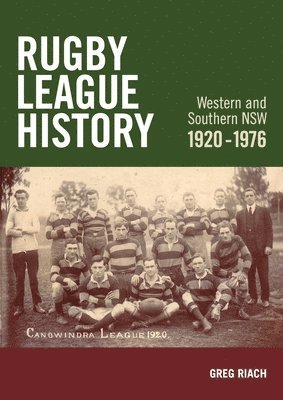 Rugby League History Western and Southern NSW 1920-1976 1