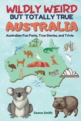 Seana Smith, Seana, Smith - Wildly Weird But Totally True, Häftad