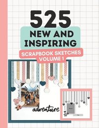 bokomslag 525 New and Inspiring Scrapbook Sketches - Volume 1