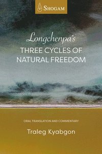 bokomslag Longchenpa's Three Cycles of Natural Freedom