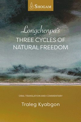 Longchenpa's Three Cycles of Natural Freedom 1