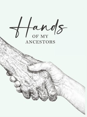 Hands of My Ancestors 1