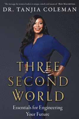 Tanjia Coleman - Three Second World: Essentials for Engineering Your Future, Häftad
