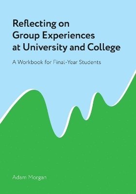 Adam Morgan - Reflecting on Group Experiences at University and College, Häftad