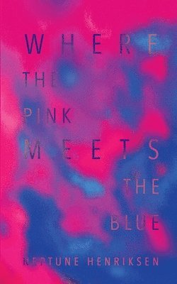 bokomslag Where The Pink Meets The Blue (Paperback)