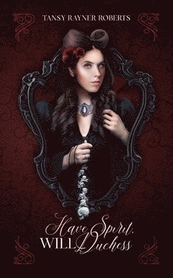 Tansy Rayner Roberts - Have Spirit, Will Duchess, Häftad