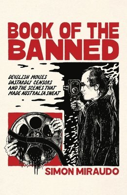 Book of the Banned: Devilish Movies, Dastardly Censors and the Scenes That Made Australia Sweat 1