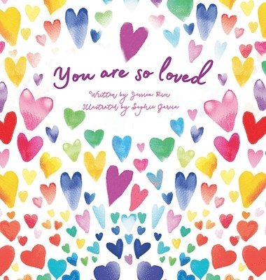 Jessica A Rix - You Are So Loved, Inbunden