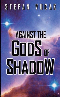 Stefan Vucak - Against the Gods of Shadow, Häftad