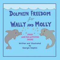 bokomslag Dolphin Freedom for Wally and Molly