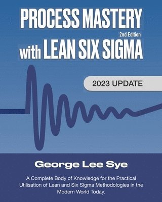 Process Mastery with Lean Six Sigma 1