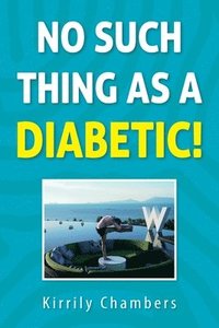 bokomslag No Such Thing As a Diabetic!