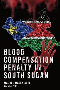 bokomslag BLOOD LIFE  COMPENSATION  PENALTY IN  SOUTH SUDAN