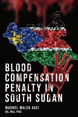 bokomslag BLOOD LIFE  COMPENSATION  PENALTY IN  SOUTH SUDAN