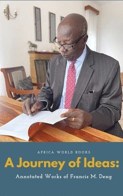 Francis Mading Deng - Journey of Ideas, Inbunden