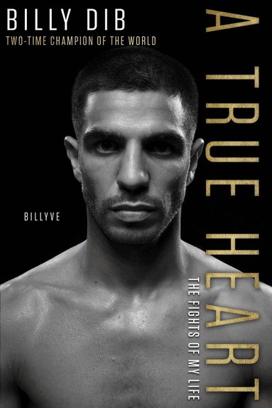 Billy Dib - True Heart: The Fights of My Life, Häftad