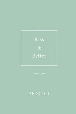 P F Scott - Kiss it Better, Häftad. Tillgänglighet: Lägg i varukorg
