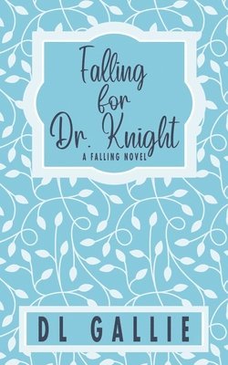 DL Gallie, Dl Gallie - Falling for Dr. Knight (special edition), Häftad