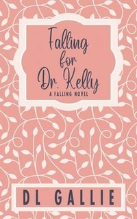 bokomslag Falling for Dr. Kelly (special edition)