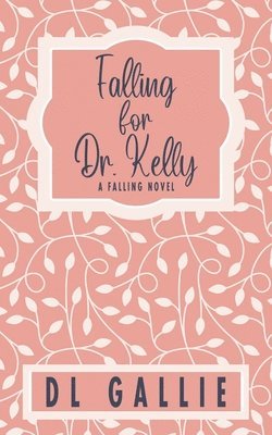 bokomslag Falling for Dr. Kelly (special edition)