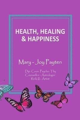 Mary-Joy Payten - Health Healing & Happiness, Häftad. Tillgänglighet: Lägg i varukorg
