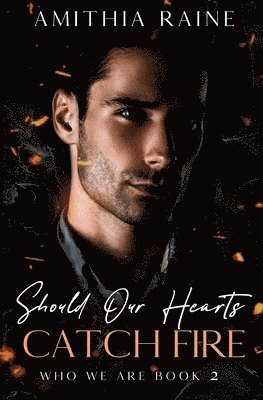 Amithia Raine - Should Our Hearts Catch Fire, Häftad