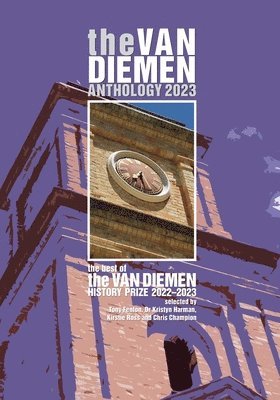 bokomslag The Van Diemen Anthology 2023: the best of the Van Diemen History Prize 2022-23