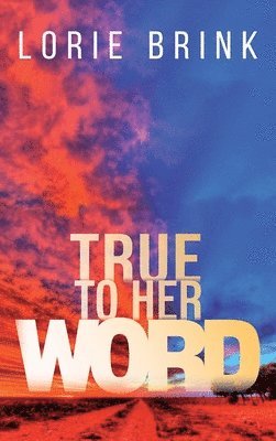 Lorie Brink - True To Her Word, Inbunden