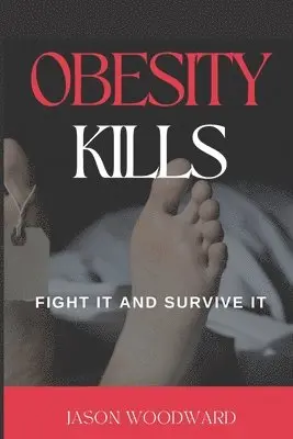 Jason Woodward - Obesity Kills, Häftad. Tillgänglighet: Lägg i varukorg