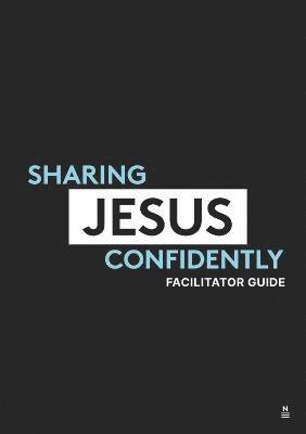 Sharing Jesus Confidently - Life Group Facilitator Guide 1