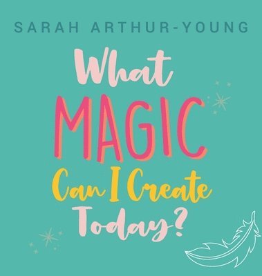 bokomslag What Magic Can I Create Today?