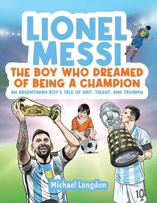 Michael Langdon - Lionel Messi - The Boy Who Dreamed of Being a Champion, Häftad