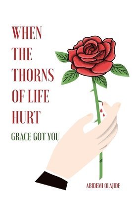 When The Thorns Of Life Hurt 1