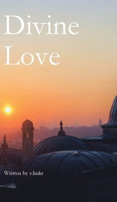 S Hukr, S. Hukr, s.hukr - Divine Love, Inbunden